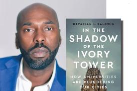 In the Shadow of the Ivory Tower: How Universities Are Plundering Our Cities, by Davarian L. Baldwin
